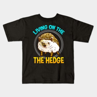 Cute & Funny Living On The Hedge Adorable Pun Kids T-Shirt